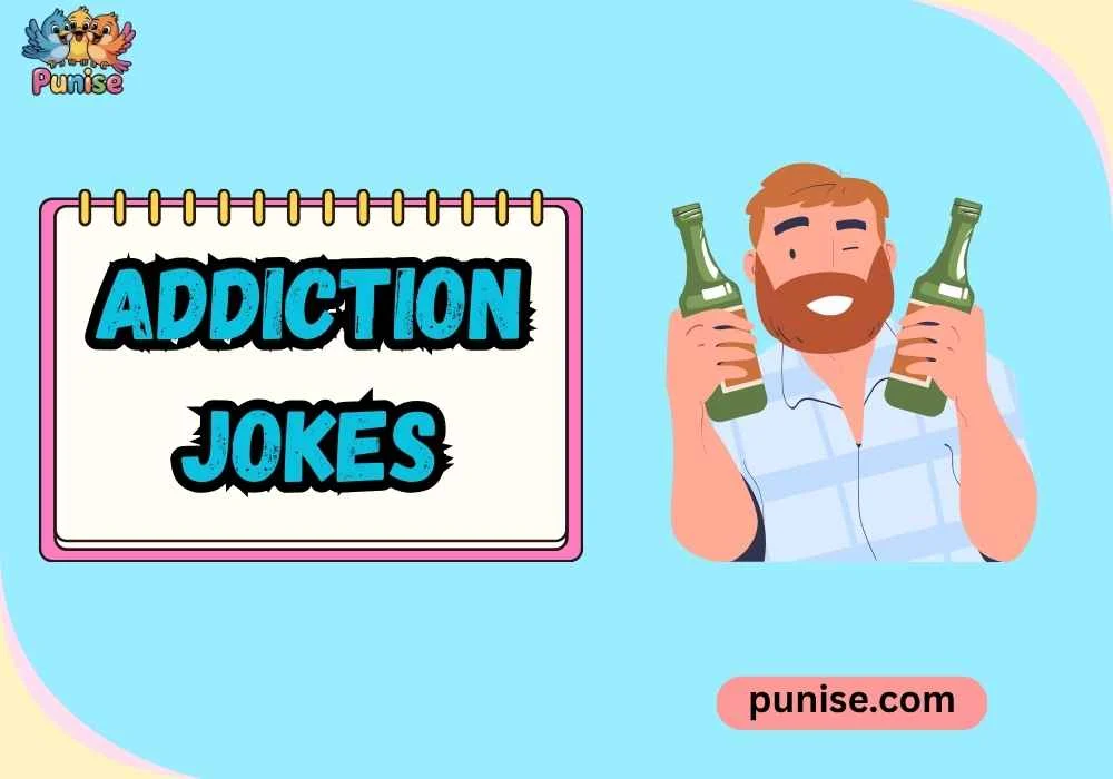 Addiction Jokes