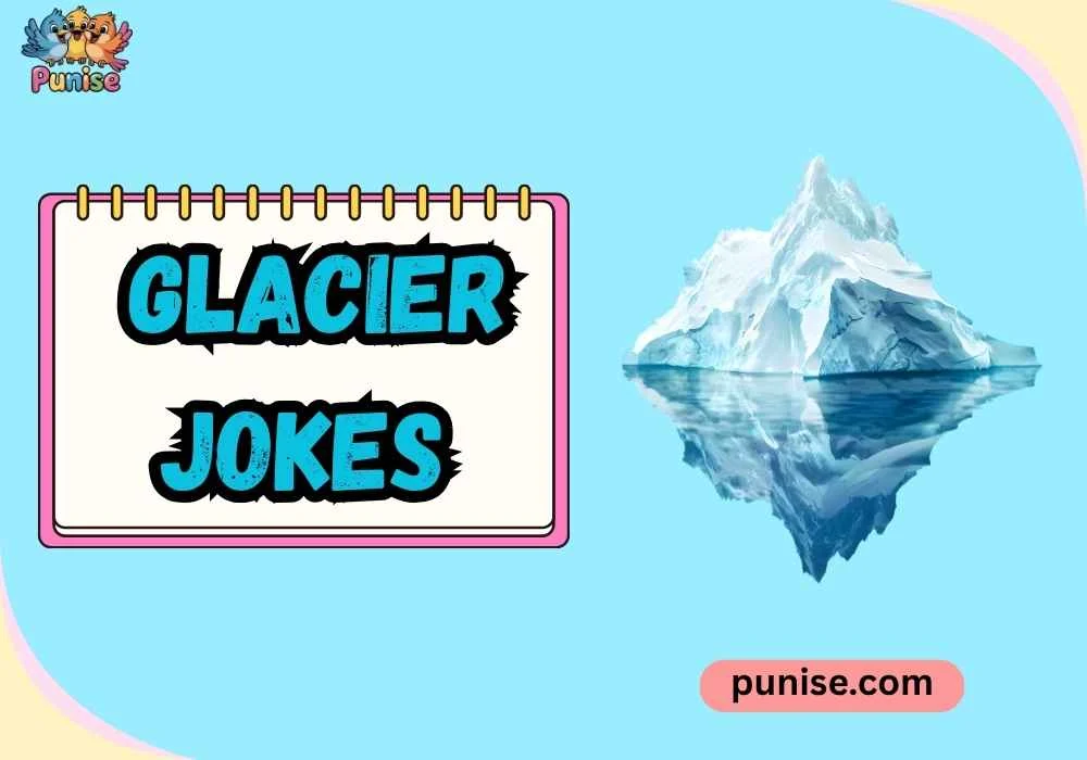 Glacier Jokes