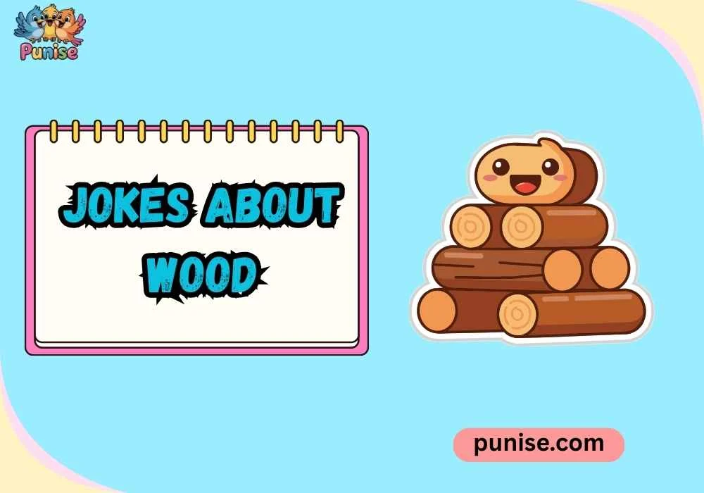 Punny Jokes About Wood