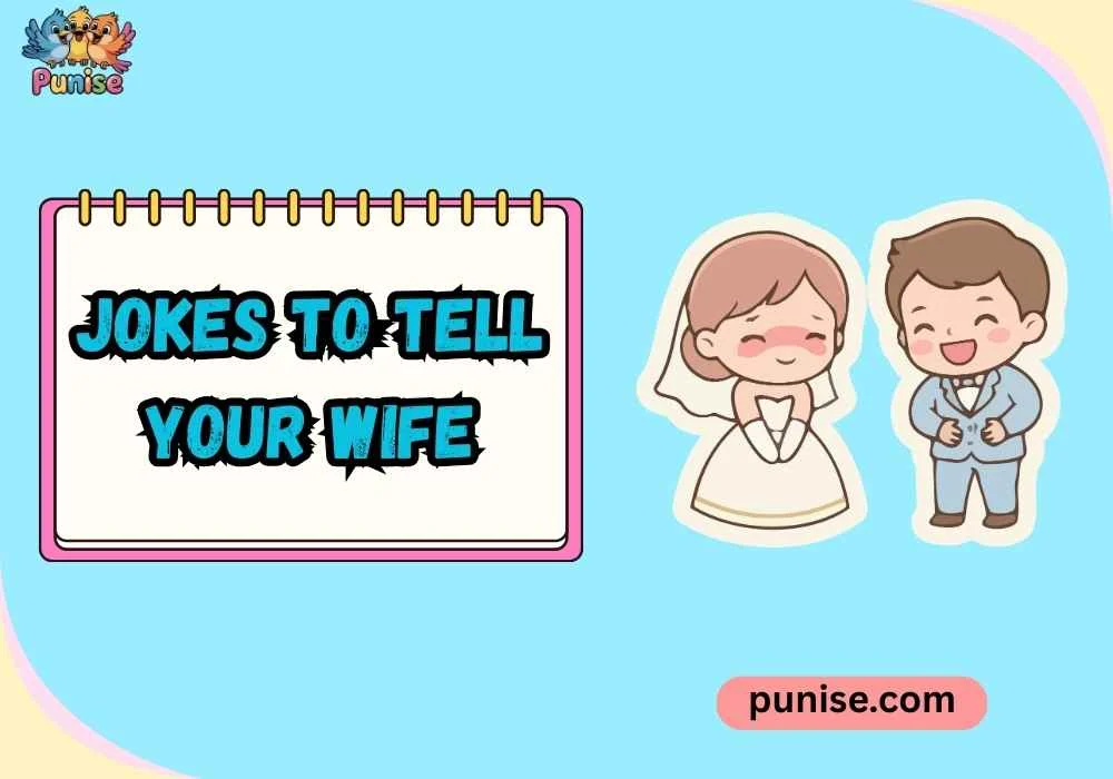 Punny Jokes to Tell Your Wife
