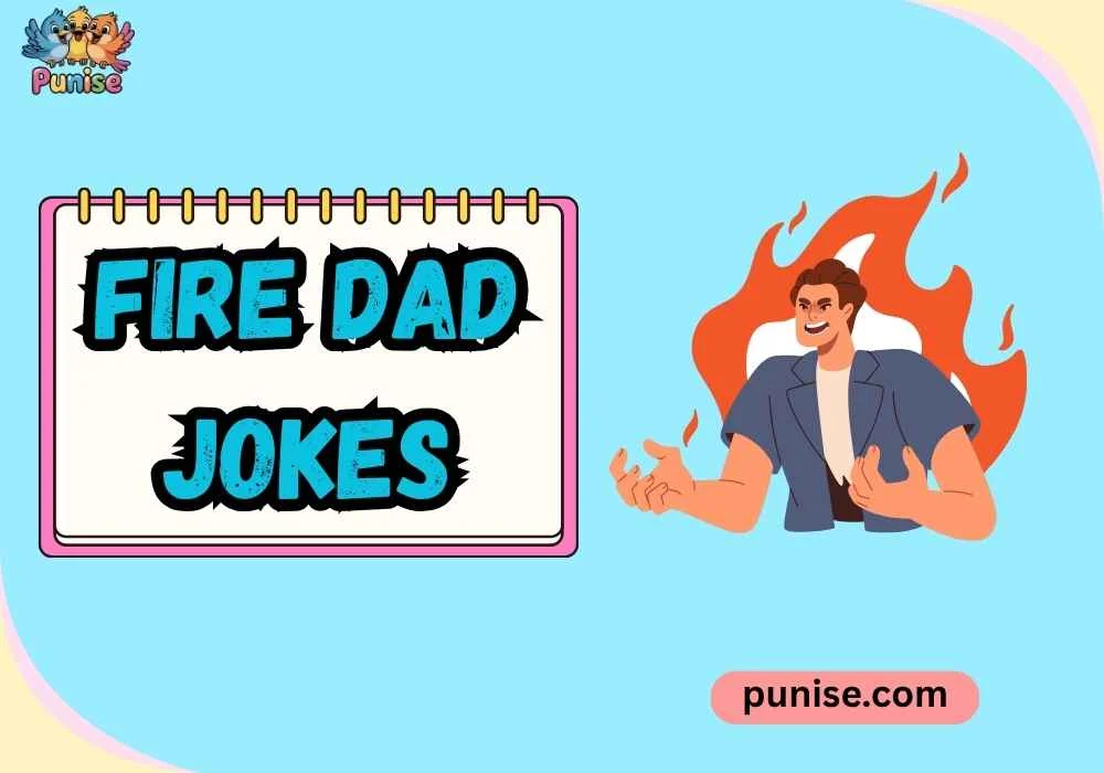 Short ‘N Sharp Fire Dad Jokes