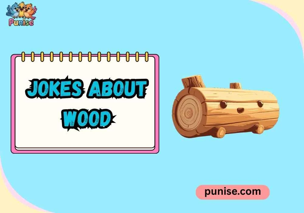 Short ‘N Sharp Jokes About Wood