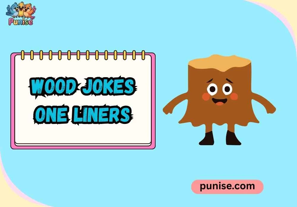 Wood Jokes One Liners