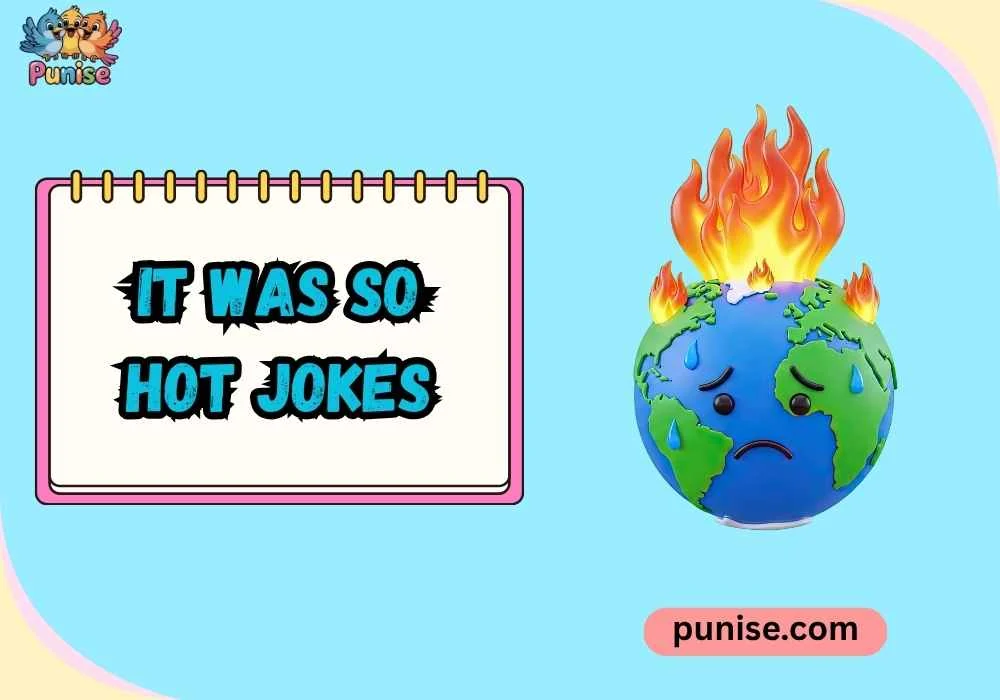 It Was So Hot Jokes