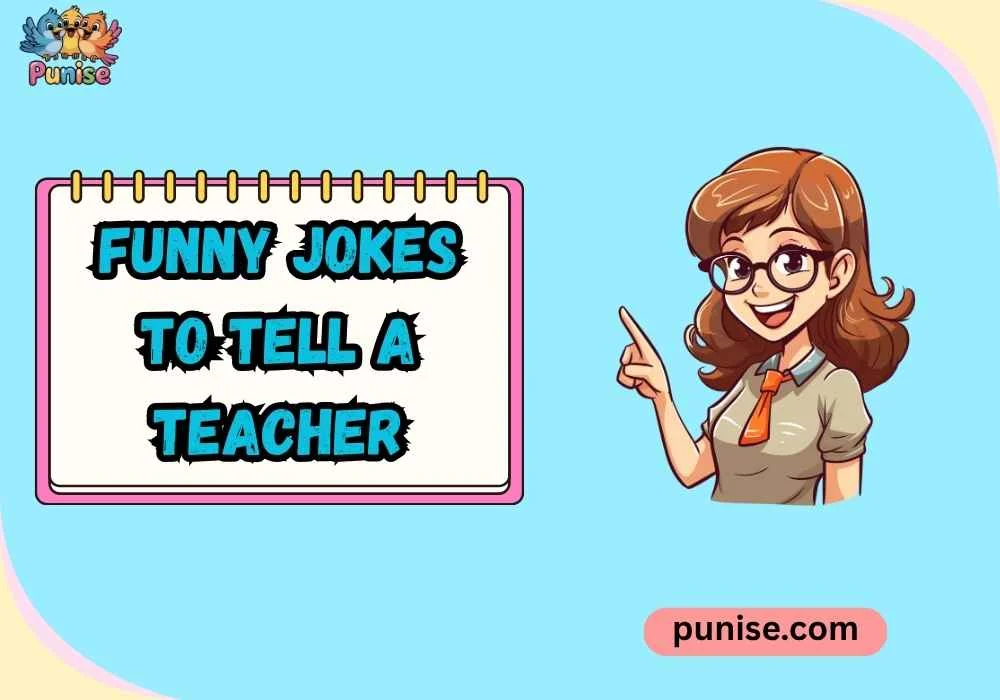 Punny Funny Jokes to Tell a Teacher