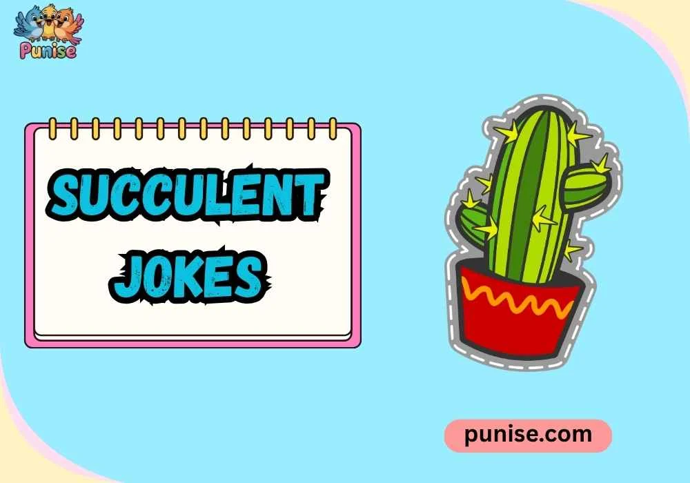 Shareable succulent Jokes