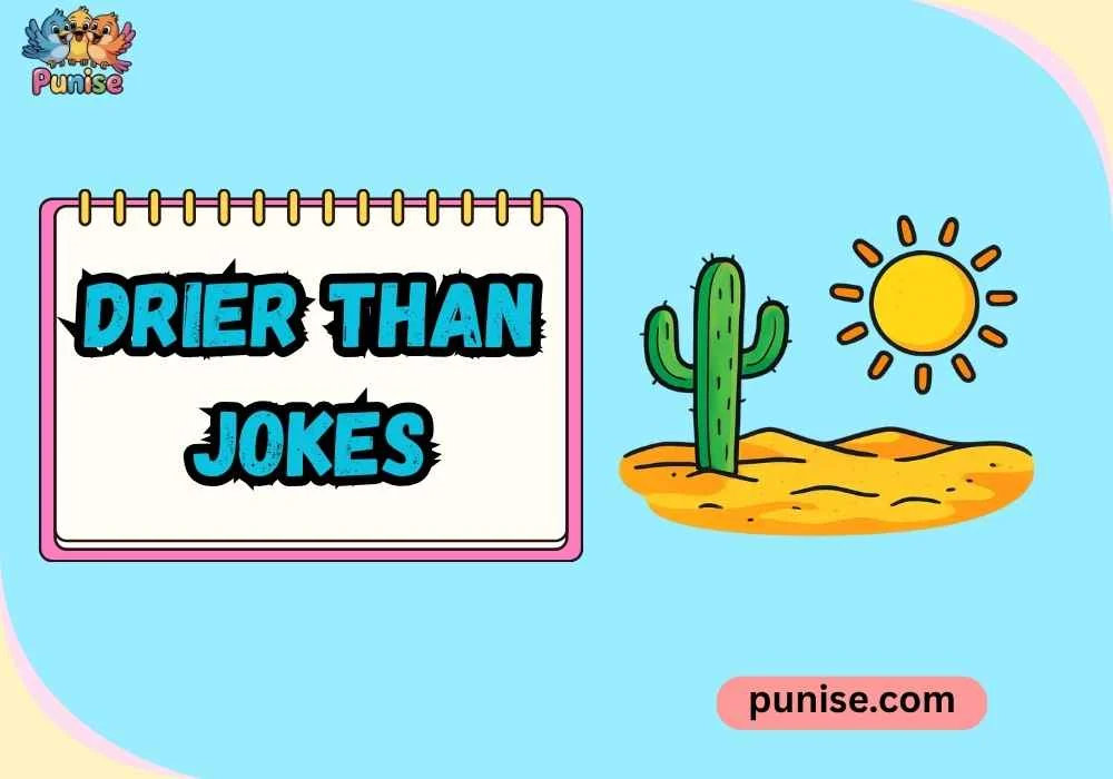 Short ‘N Sharp Drier Than Jokes