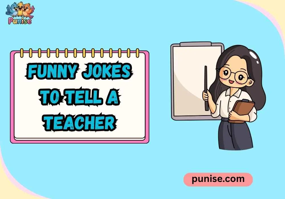 Witty Funny Jokes to Tell a Teacher