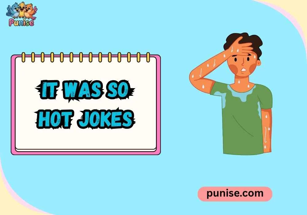Witty It Was So Hot Jokes