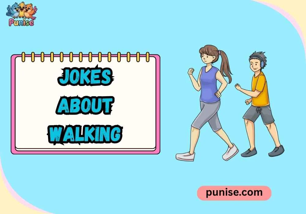 Witty Jokes About Walking