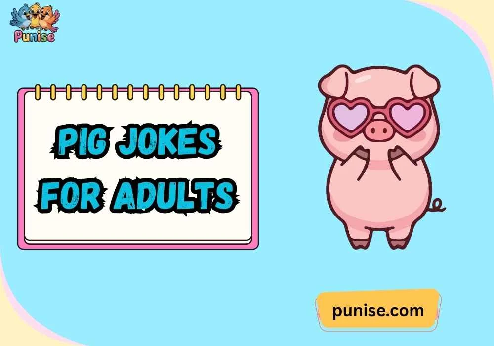 Quick & Quirky pig jokes for adults